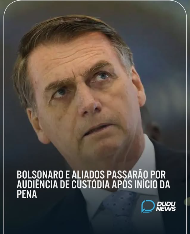 Após início da pena, bolsonaro e mais cinco condenados terão audiência de custódia