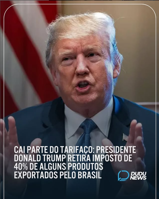 cai parte do tarifaço presidente donald trump retira imposto de 40% de alguns produtos exportados pelo brasil